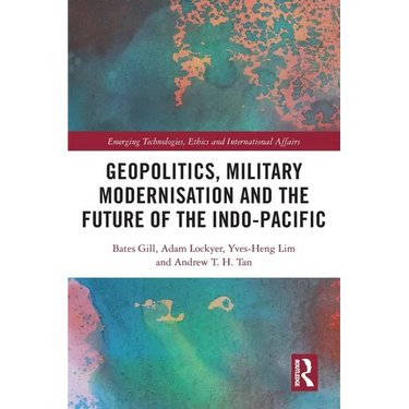 Geopolitics, Military Modernisation and the Future of the Indo-Pacific
