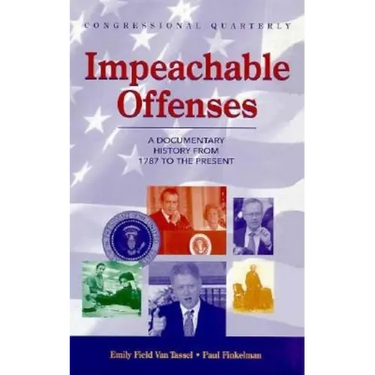 Impeachable Offenses: A Documentary History from 1787 to the Present
