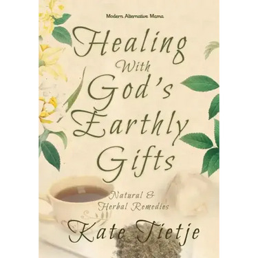 Healing With God's Earthly Gifts: Natural and Herbal Remedies