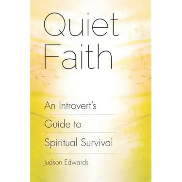 Quiet Faith: An Introvert's Guide to Spiritual Survival