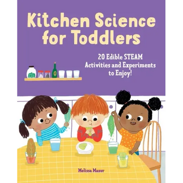Kitchen Science for Toddlers: 20 Edible Steam Activities and Experiments to Enjoy!