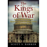 The Kings of War: How Our Modern Presidents Hijacked Congress's War-Making Powers and What To Do About It