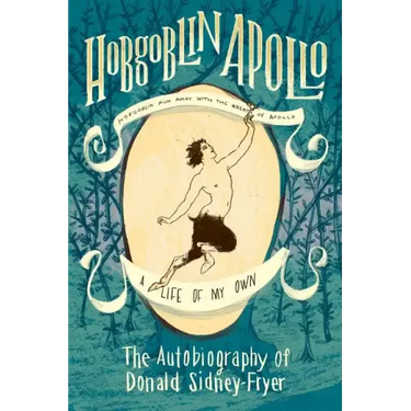 Hobgoblin Apollo: The Autobiography of Donald Sidney-Fryer