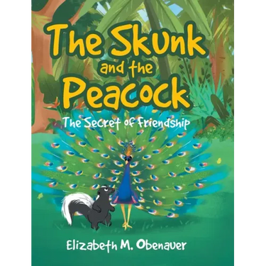 The Skunk and the Peacock: The Secret of Friendship