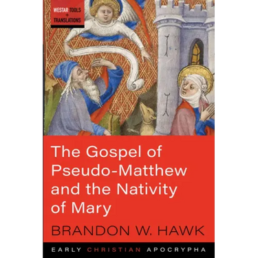 The Gospel of Pseudo-Matthew and the Nativity of Mary