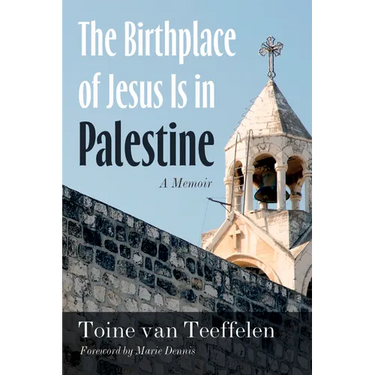 The Birthplace of Jesus Is in Palestine: A Memoir