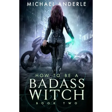 How To Be A Badass Witch: Book Two
