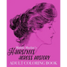 Hairstyles Across History Adult Coloring Book: Beautiful Buns, Braids, Poufs and Curls