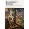 Protestant Empire: Religion and the Making of the British Atlantic World