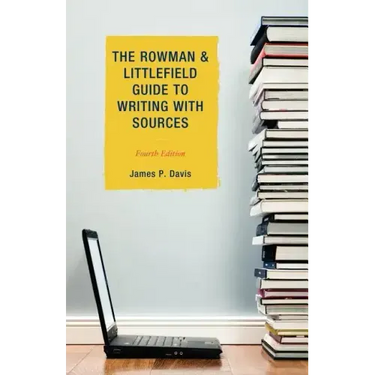 The Rowman & Littlefield Guide to Writing with Sources