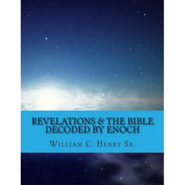 Revelations & the Bible Decoded by Enoch