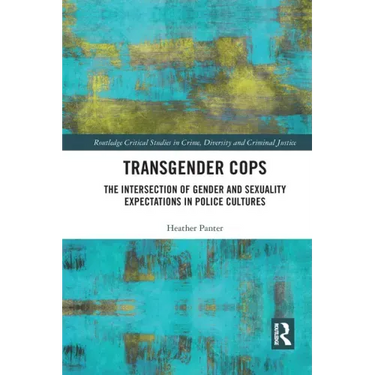 Transgender Cops: The Intersection of Gender and Sexuality Expectations in Police Cultures
