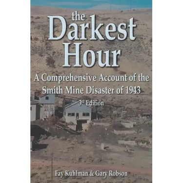 The Darkest Hour: A Comprehensive Account of the Smith Mine Disaster of 1943