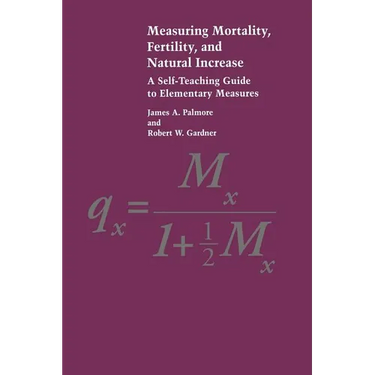 Measuring Mortality, Fertility, and Natural Increase: A Self-Teaching Guide to Elementary Measures