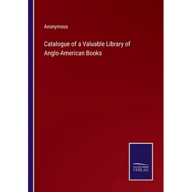 Catalogue of a Valuable Library of Anglo-American Books