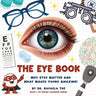 The Eye Book: Why Eyes Matter and What Makes Yours Amazing!