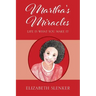 Martha's Miracles: Life is What You Make it