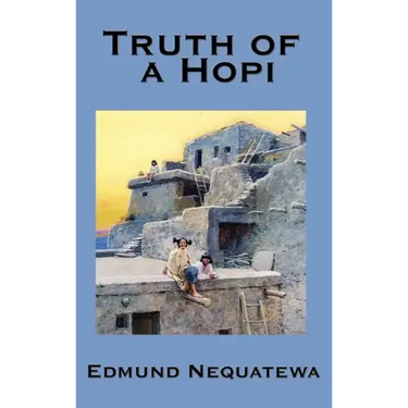 Truth of a Hopi: Stories Relating to the Origin, Myths and Clan Histories of the Hopi