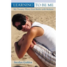 Learning to Be Me: My Twenty-Three-Year Battle with Bulimia