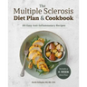The Multiple Sclerosis Diet Plan and Cookbook: 101 Easy Anti-Inflammatory Recipes