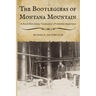 The Bootleggers of Montana Mountain: A Rural New Jersey Community's Prohibition Experience