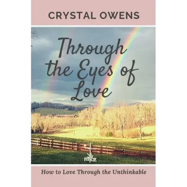 Through the Eyes of Love: How to Love Through the Unthinkable