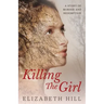 Killing The Girl: A story of murder and redemption