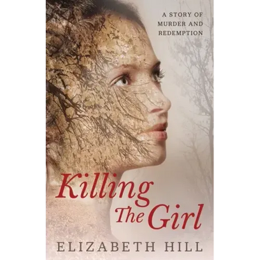 Killing The Girl: A story of murder and redemption
