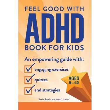 The Feel Good with ADHD Book for Kids: An Empowering Guide with Engaging Exercises, Quizzes, and Strategies