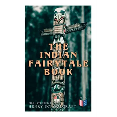 The Indian Fairytale Book (Illustrated Edition): Based on the Original Legends