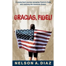 Gracias, Fidel!: A young boy's journey escaping Castro's Cuba and realizing the American Dream
