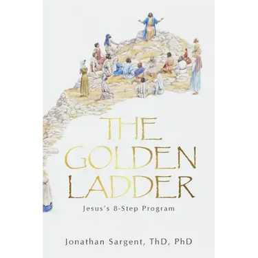 The Golden Ladder: Jesus's 8-Step Program