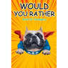 Would You Rather Book for Teenagers: Hilarious Questions, Silly Scenarios, Quizzes and Funny Jokes for Teens