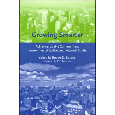 Growing Smarter: Achieving Livable Communities, Environmental Justice, and Regional Equity