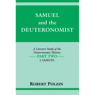 Samuel and the Deuteronomist: A Literary Study of the Deuteronomic History Part Two: 1 Samuel