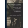 Records Of Louisiana Confederate Soldiers And Louisiana Confederate Commands