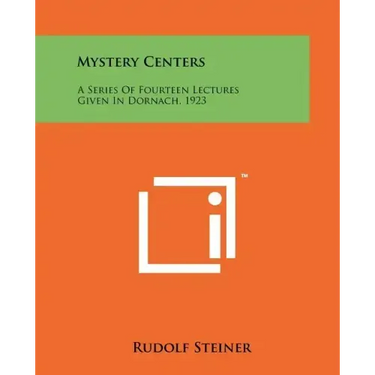 Mystery Centers: A Series Of Fourteen Lectures Given In Dornach, 1923