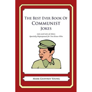 The Best Ever Book of Communist Jokes: Lots and Lots of Jokes Specially Repurposed for You-Know-Who