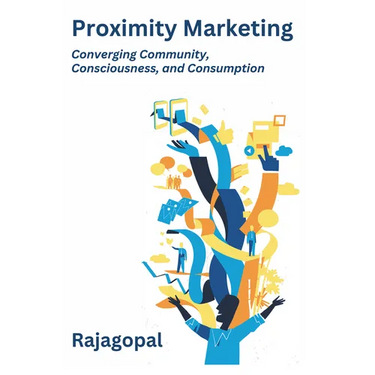 Proximity Marketing: Converging Community, Consciousness, and Consumption