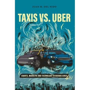Taxis vs. Uber: Courts, Markets, and Technology in Buenos Aires