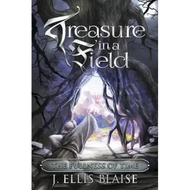 Treasure in a Field: The Fullness of Time