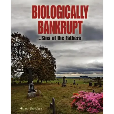 Biologically Bankrupt: Sins of the Fathers