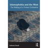 Islamophobia and the West: The Making of a Violent Civilization