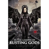 In the Garden of Rusting Gods: A Collection