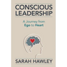 Conscious Leadership: A Journey from Ego to Heart