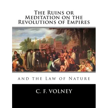 The Ruins or Meditation on the Revolutions of Empires: : And the Law of Nature