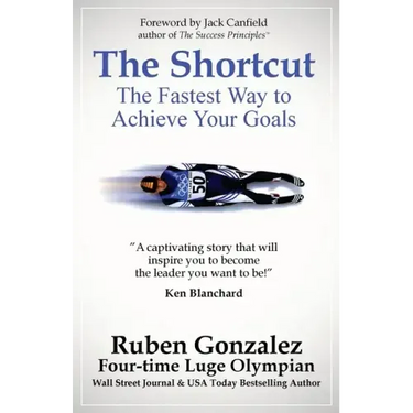 The Shortcut: The Fastest Way to Achieve Your Goals