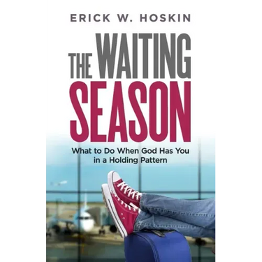 The Waiting Season: What to Do When God Has You in a Holding Pattern