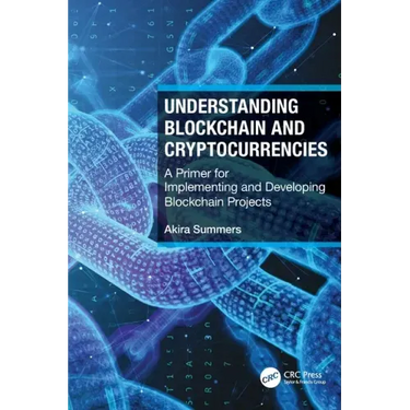 Understanding Blockchain and Cryptocurrencies: A Primer for Implementing and Developing Blockchain Projects