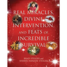 Real Miracles, Divine Intervention, and Feats of Incredible Survival
